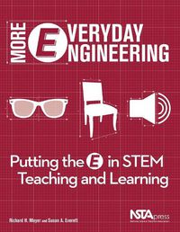 Cover image for More Everyday Engineering: Putting the E in STEM Teaching and Learning