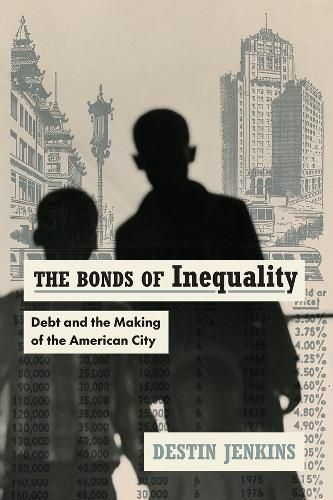 Cover image for The Bonds of Inequality: Debt and the Making of the American City