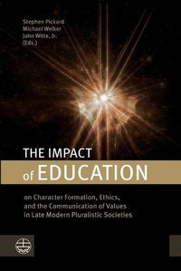 Cover image for The Impact of Education: On Character Formation, Ethics, and the Communication of Values in Late Modern Pluralistic Societies