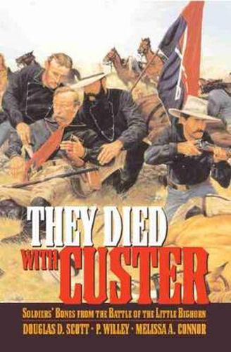 Cover image for They Died With Custer: Soldiers' Bones from the Battle of the Little Bighorn