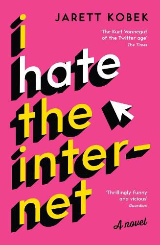 I Hate the Internet: A novel