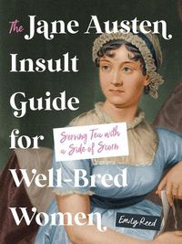 Cover image for The Jane Austen Insult Guide for Well-Bred Women