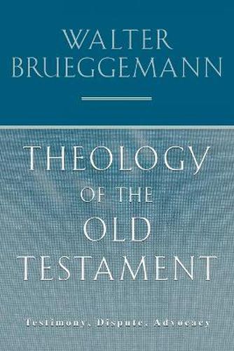 Cover image for Theology of the Old Testament: Testimony, Dispute, Advocacy