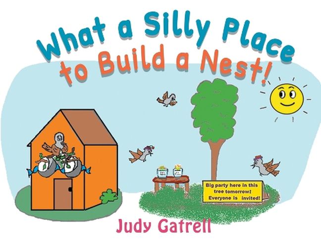 Cover image for What a Silly Place to Build a Nest!