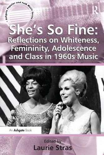 Cover image for She's So Fine: Reflections on Whiteness, Femininity, Adolescence and Class in 1960s Music