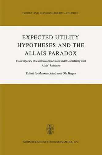 Cover image for Expected Utility Hypotheses and the Allais Paradox: Contemporary Discussions of the Decisions Under Uncertainty with Allais' Rejoinder