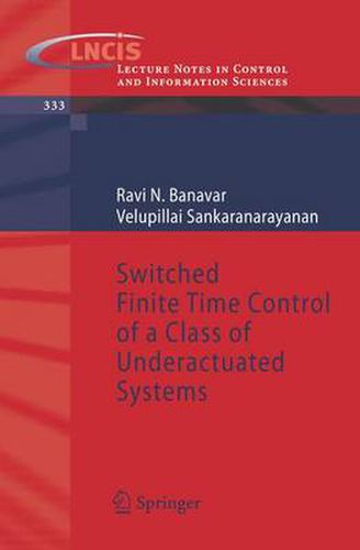 Cover image for Switched Finite Time Control of a Class of Underactuated Systems