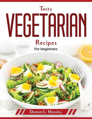 Cover image for Tasty Vegetarian Recipes: For beginners