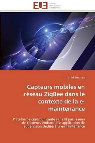 Cover image for Capteurs Mobiles En R seau Zigbee Dans Le Contexte de la E-Maintenance