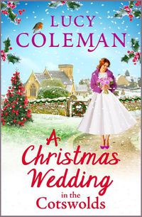 Cover image for A Christmas Wedding in the Cotswolds: Escape with bestseller Lucy Coleman for the perfect uplifting read