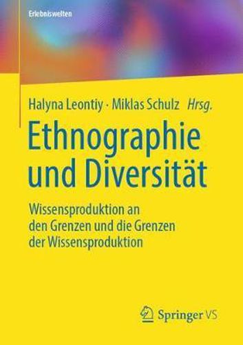 Cover image for Ethnographie und Diversitat: Wissensproduktion an den Grenzen und die Grenzen der Wissensproduktion