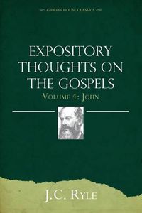 Cover image for Expository Thoughts on the Gospels Volume 4: John