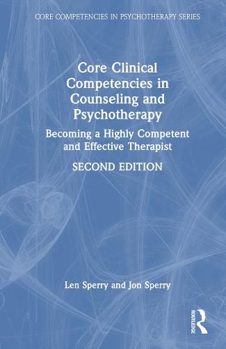 Cover image for Core Clinical Competencies in Counseling and Psychotherapy: Becoming a Highly Competent and Effective Therapist