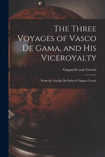 Cover image for The Three Voyages of Vasco de Gama, and His Viceroyalty