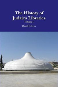 Cover image for The History of Judaica Libraries I