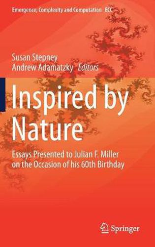 Inspired by Nature: Essays Presented to Julian F. Miller on the Occasion of his 60th Birthday