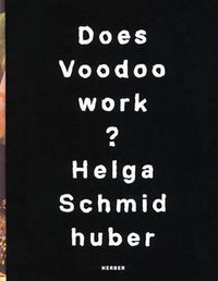 Cover image for Helga Schmidhuber: Does Voodoo Work?