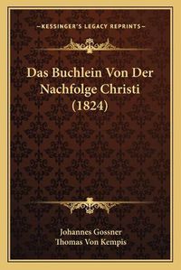 Cover image for Das Buchlein Von Der Nachfolge Christi (1824)