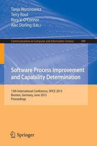 Software Process Improvement and Capability Determination: 13th International Conference, SPICE 2013, Bremen, Germany, June 4-6, 2013. Proceedings