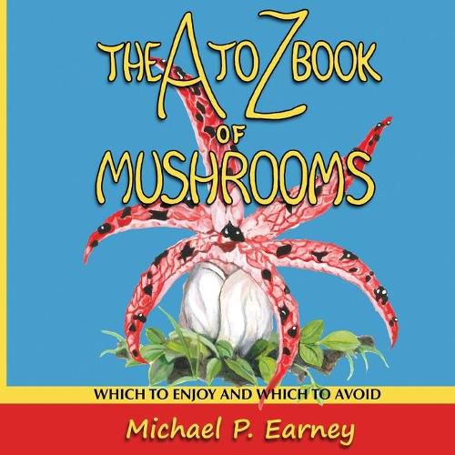 Cover image for The A to Z Book of Mushrooms: Which to Enjoy and Which to Avoid