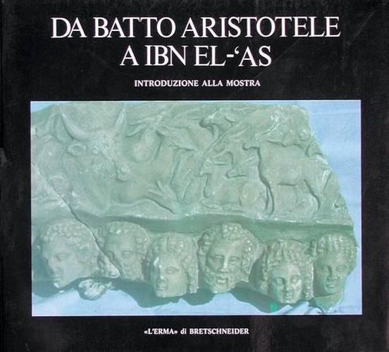 Cover image for Da Batto Aristotele a Ibn El-'as: Introduzione Alla Mostra