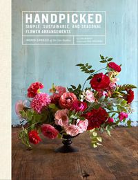 Cover image for Handpicked: Simple, Sustainable, and Seasonal Flower Arrangements