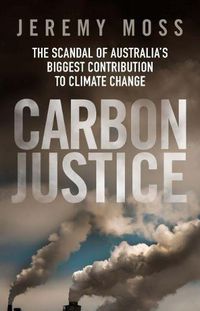 Cover image for Carbon Justice: The Scandal of Australia's Real Contribution to Climate Change
