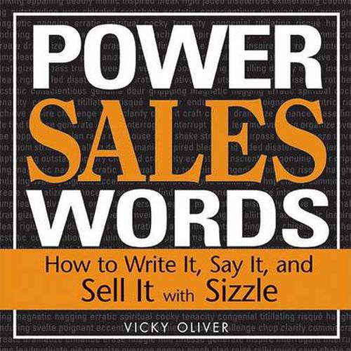 Power Sales Words: How to Write It, Say It and Sell It with Sizzle