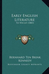 Cover image for Early English Literature: To Wiclif (1883)