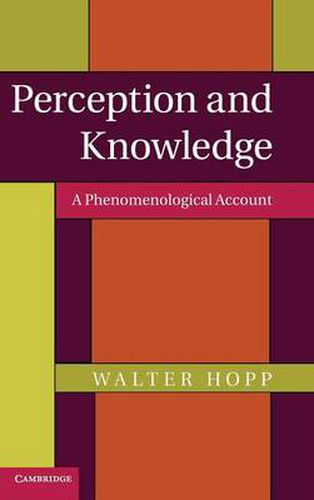 Cover image for Perception and Knowledge: A Phenomenological Account