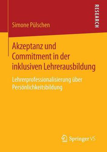 Cover image for Akzeptanz und Commitment in der inklusiven Lehrerausbildung: Lehrerprofessionalisierung uber Persoenlichkeitsbildung