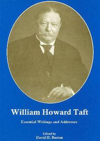 Cover image for William Howard Taft: Essential Writings and Addresses