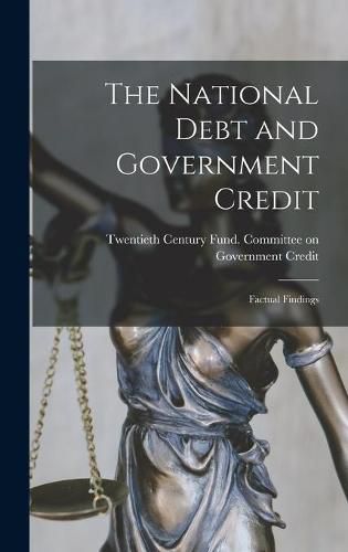 Cover image for The National Debt and Government Credit; Factual Findings