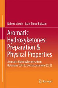 Cover image for Aromatic Hydroxyketones: Preparation & Physical Properties: Aromatic Hydroxyketones from Butanone (C4) to Dotriacontanone (C32)