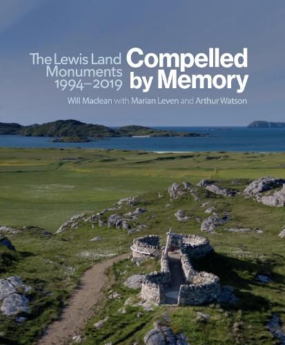 Cover image for Compelled by Memory: The Lewis Land Monuments, 1994 - 2019