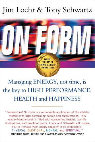 Cover image for On Form: Managing Energy, Not Time, is the Key to High Performance, Health and Happiness