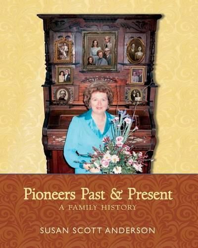 Pioneers Past and Present: A Family History