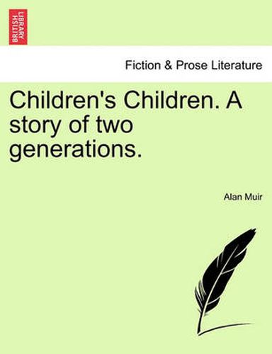 Cover image for Children's Children. a Story of Two Generations. Second Volume