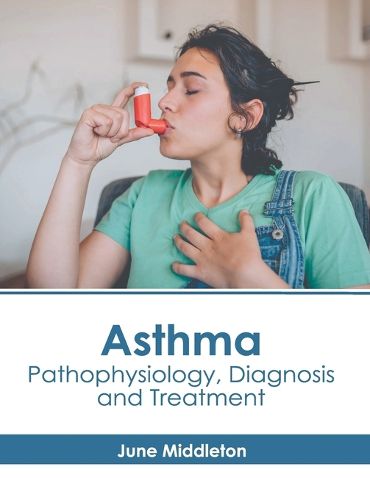 Cover image for Asthma: Pathophysiology, Diagnosis and Treatment
