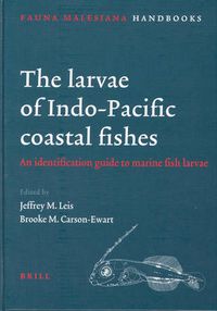 Cover image for The Larvae of Indo-Pacific Coastal Fishes: An Identification Guide to Marine Fish Larvae