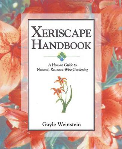 Cover image for Xeriscape Handbook: A How-to Guide to Natural Resource-Wise Gardening