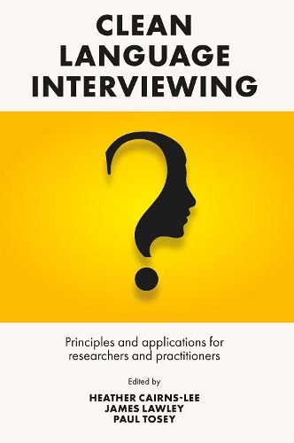 Cover image for Clean Language Interviewing: Principles and Applications for Researchers and Practitioners