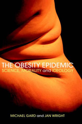 Cover image for The Obesity Epidemic: Science, Morality and Ideology