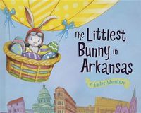 Cover image for The Littlest Bunny in Arkansas: An Easter Adventure