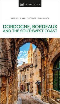 Cover image for DK Eyewitness Dordogne, Bordeaux and the Southwest Coast