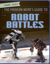 Cover image for The Modern Nerd's Guide to Robot Battles