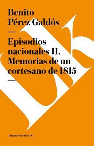 Cover image for Episodios Nacionales II. Memorias de Un Cortesano de 1815