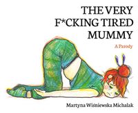 Cover image for The Very F*cking Tired Mummy