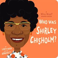 Cover image for Who Was Shirley Chisholm?: A Who Was? Board Book