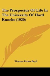 Cover image for The Prospectus of Life in the University of Hard Knocks (1920)